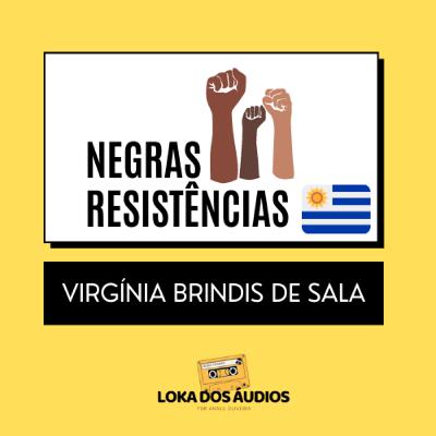 #04 - Virgínia Brindis de Sala | NEGRAS RESISTÊNCIAS #04 - Virgínia Brindis de Sala | NEGRAS RESISTÊNCIAS