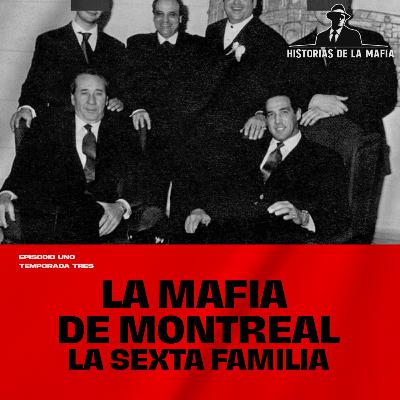 Episodio 1: La Mafia de Montreal: La Sexta Familia de la Comisión Episodio 1: La Mafia de Montreal: La Sexta Familia de la Comisión