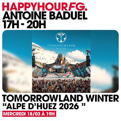 HAPPY HOUR FG AVEC ANTOINE BADUEL. L'INTERVIEW : MICHAEL CANITROT (TOMORROWLAND WINTER 2026) HAPPY HOUR FG AVEC ANTOINE BADUEL. L'INTERVIEW : MICHAEL CANITROT (TOMORROWLAND WINTER 2026)