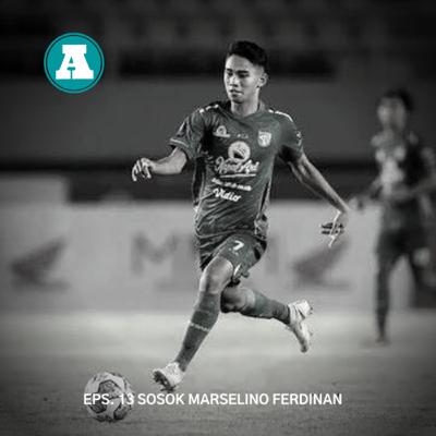 EP13: SOSOK MARSELINO FERDINAN