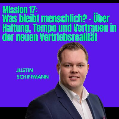 Mission #17: Was bleibt menschlich? - Über Haltung, Tempo und Vertrauen in der neuen Vertriebsrealität