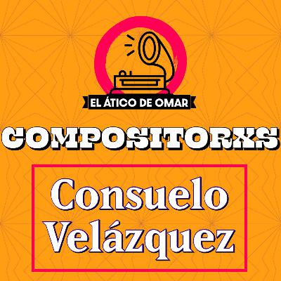 Compositorxs: Consuelo Velázquez