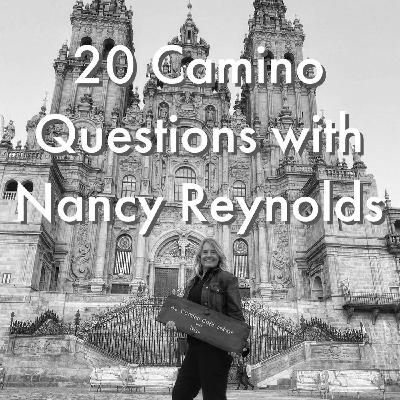78 - Nancy Reynolds - 20 Camino Questions - #caminodesantiago #caminofrances #podcast #camino #walk