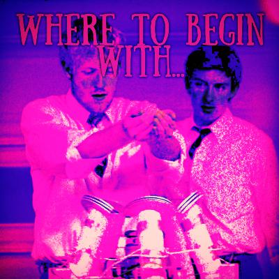 WHERE TO BEGIN WITH...S04E02 PRIMER