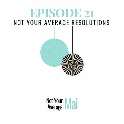 Episode 21: Not Your Average Resolutions