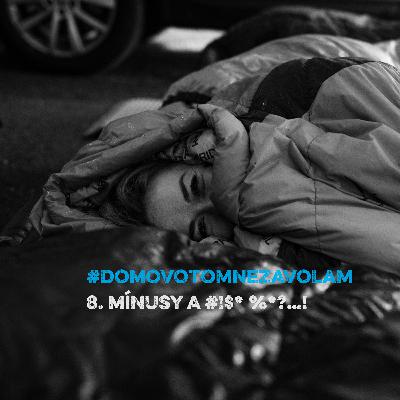 #DOMOVOTOMNEZAVOLAM - 8. Mínusy a #!$* %*?…! #DOMOVOTOMNEZAVOLAM - 8. Mínusy a #!$* %*?…!