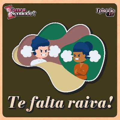Te falta raiva! | #12