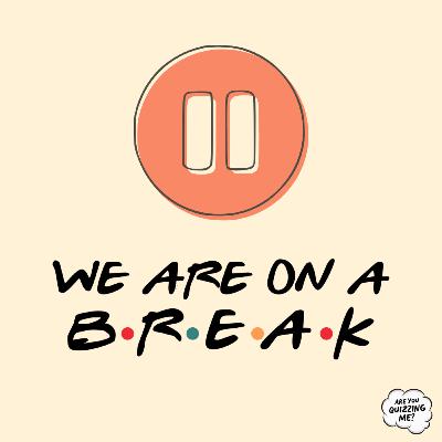 Are You On A Break? (Yes, An Extremely Brief One) Are You On A Break? (Yes, An Extremely Brief One)