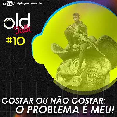 Gostar do que você não gosta é normal, tá? | OLD TALK #10 Gostar do que você não gosta é normal, tá? | OLD TALK #10