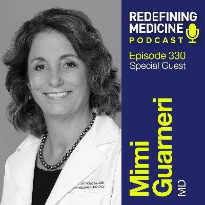 Redefining Medicine with special guest Dr. Mimi Guarneri Redefining Medicine with special guest Dr. Mimi Guarneri