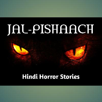 JAL PISHAACH - Hindi Horror Stories