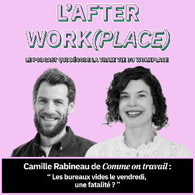 #48 - Les bureaux vides le vendredi, une fatalité ? avec Camille Rabineau de COMME ON TRAVAILLE
