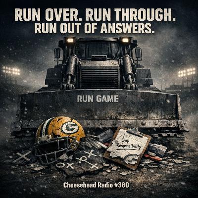 Run Over. Run Through. Run Out of Answers. | Cheesehead Radio #380