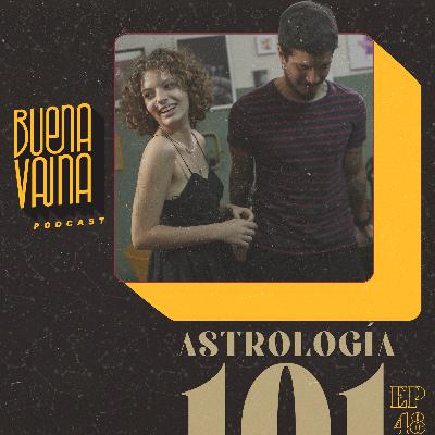 Ep 48. Astrología 101 Ep 48. Astrología 101