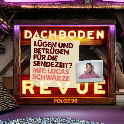 #90, Lügen und Betrügen für die Sendezeit? Mit: Lucas Schwarze (The Power)