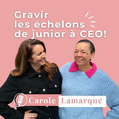 Grimpez Les Echelons de Junior à CEO avec Carole Lamarque
