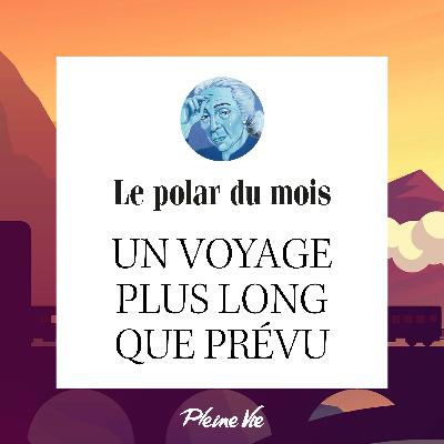 Un voyage plus long que prévu