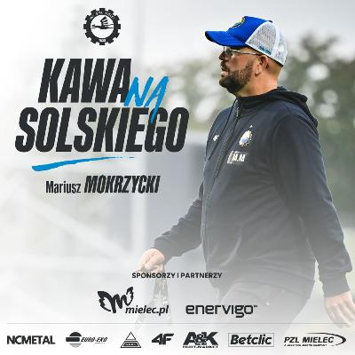 KAWA NA SOLSKIEGO I Mariusz Mokrzycki