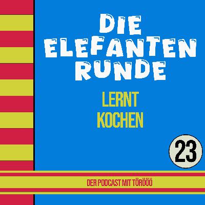 23- Die Elefantenrunde lernt kochen (... als Koch) 23- Die Elefantenrunde lernt kochen (... als Koch)