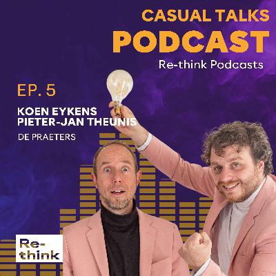 #5 KOEN EYKENS & PIETER-JAN THEUNIS - Re-think Podcasts