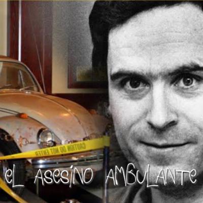 Ep. 34. Ted, el asesino ambulante. Ep. 34. Ted, el asesino ambulante.