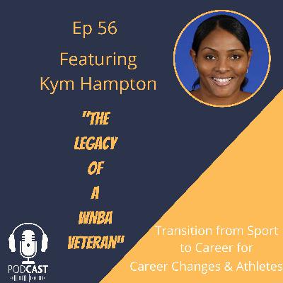 Ep 56: The Legacy of WNBA Veteran Kym Hampton Ep 56: The Legacy of WNBA Veteran Kym Hampton