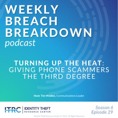 The Weekly Breach Breakdown Podcast: Turning up the Heat – Giving Scammers the Third Degree - S6E29
