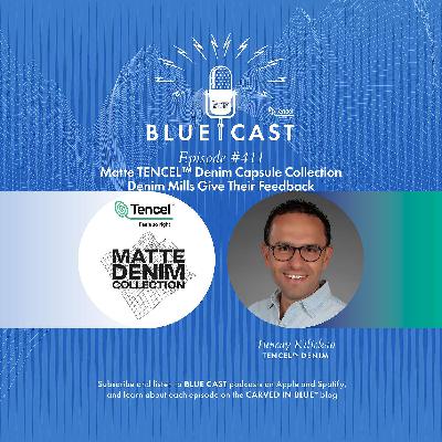 BLUE CAST Ep 411 - Matte TENCEL™ Denim Capsule Collection - Denim Mills Give Their Feedback BLUE CAST Ep 411 - Matte TENCEL™ Denim Capsule Collection - Denim Mills Give Their Feedback
