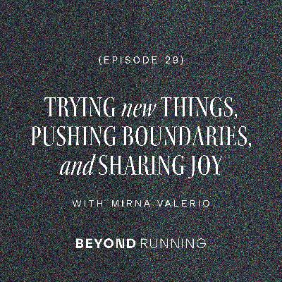 Trying New Things, Pushing Boundaries, and Sharing Joy with Mirna Valerio
