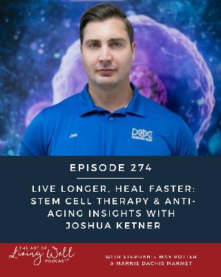 E274: Live Longer, Heal Faster: Stem Cell Therapy & Anti-Aging Insights with Joshua Ketner E274: Live Longer, Heal Faster: Stem Cell Therapy & Anti-Aging Insights with Joshua Ketner
