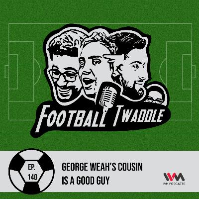 George Weah's cousin is a good guy George Weah's cousin is a good guy