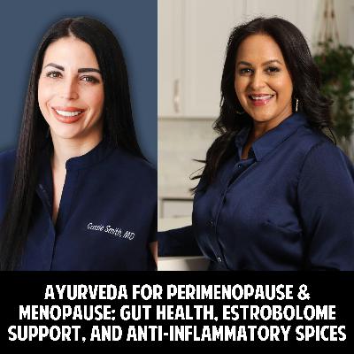 96: Ayurveda for Perimenopause & Menopause: Gut Health, Estrobolome Support, and Anti-Inflammatory Spices