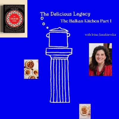 The Balkan Kitchen - An Interview with Irina Janakievska. Part One