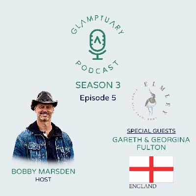 GLAMPTUARY PODCAST - SEASON 3/EPISODE 05 - WITH SPECIAL GUESTS GARETH & GEORGINA FULTON FROM ELMLEY NATIONAL NATURE RESERVE