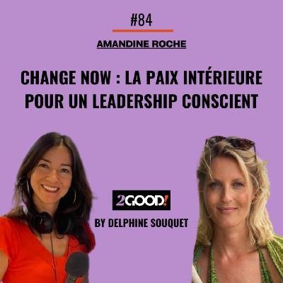 #84 🇫🇷 Change Now Paris : La paix intérieure pour un leadership conscient