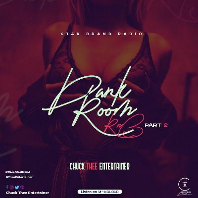 Dark Room RnB Part 2 - Chuck Thee Entertainer