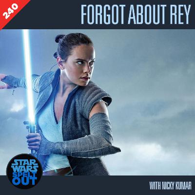 Episode 240: Forgot About Rey with Nicky Kumar from The Imperial Senate Podcast