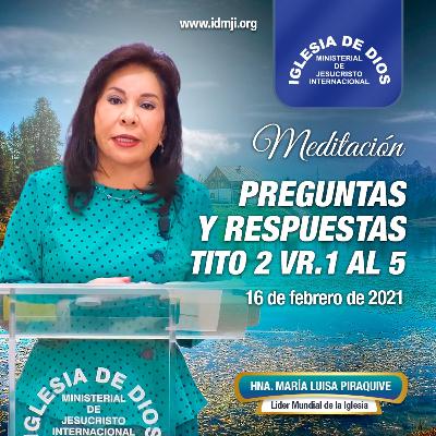 Meditación - Preguntas y respuestas, Tito 2 vr.1 al 5, Hna. María Luisa Piraquive, 16 de febrero de 2021