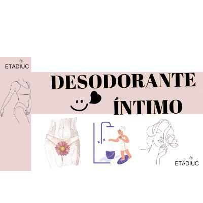 Episodio.180. Desodorante íntimo 🍃 Episodio.180. Desodorante íntimo 🍃