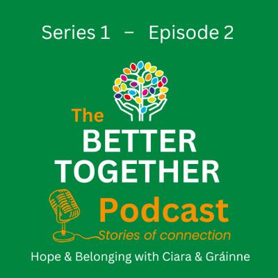 Hope & Belonging with Gráinne & Ciara