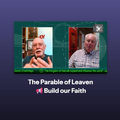The Parable of Leaven 📢Build our Faith The Parable of Leaven 📢Build our Faith
