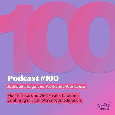 #100 Jubiläumsfolge und Workshop Workshop