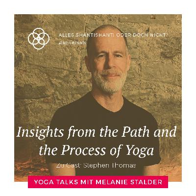 Insights from the Path and the Process of Yoga - Interview with Stephen Thomas