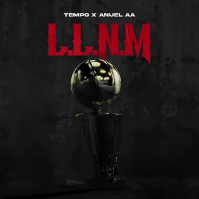 L.L.N.M- Anuel AA ❌ Tempo L.L.N.M- Anuel AA ❌ Tempo