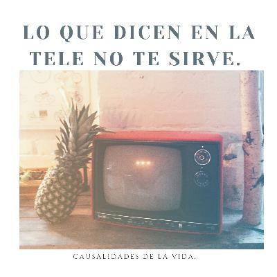 Cap 11 Lo que dicen en la tele, no nos sirve