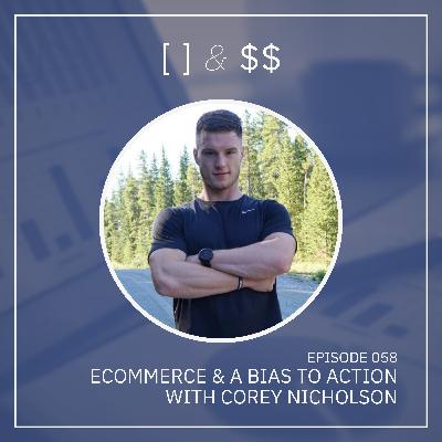 Ecommerce and a bias to action with Corey Nicholson Ecommerce and a bias to action with Corey Nicholson