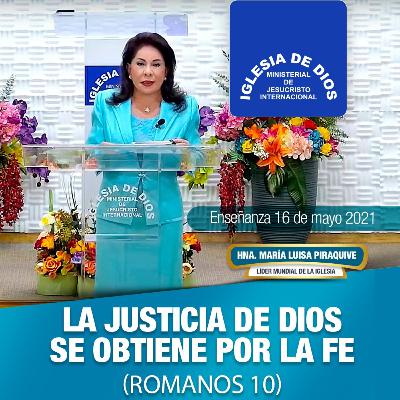 Enseñanza - Romanos 10, La justicia de Dios se obtiene por la fe 16 mayo 2021, Hna. María Luisa Piraquive.