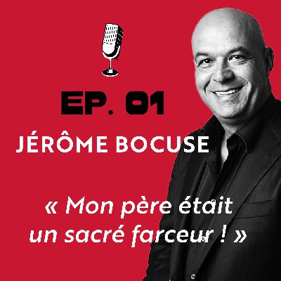 Ep.01 - Jérôme Bocuse, "Mon père était un sacré farceur !"