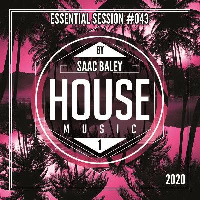 Essential Session #043 House 2020 VOL 1 by Saac Baley Essential Session #043 House 2020 VOL 1 by Saac Baley