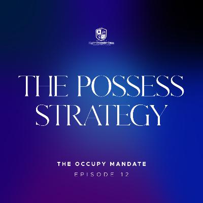 The Occupy Mandate XII: The Possess Strategy